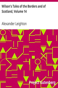 Wilson's Tales of the Borders and of Scotland, Volume 14 by Wilson and Leighton
