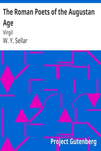 The Roman Poets of the Augustan Age: Virgil by W. Y. Sellar