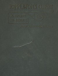 Toppleton's Client; Or, A Spirit in Exile by John Kendrick Bangs