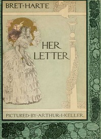 Her Letter, His Answer &amp; Her Last Letter by Bret Harte