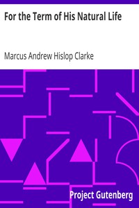 For the Term of His Natural Life by Marcus Andrew Hislop Clarke