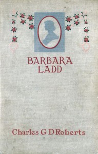 Barbara Ladd by Sir Charles G. D. Roberts