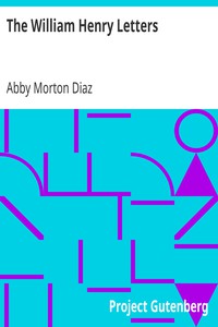 The William Henry Letters by Abby Morton Diaz