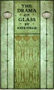 The Drama of Glass by Kate Field