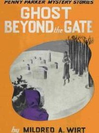 Ghost Beyond the Gate by Mildred A. Wirt