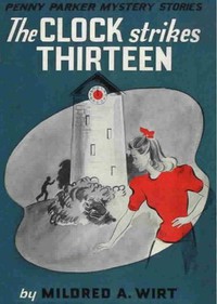 The Clock Strikes Thirteen by Mildred A. Wirt