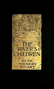 The River's Children: An Idyl of the Mississippi by Ruth McEnery Stuart