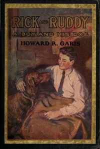 Rick and Ruddy: The Story of a Boy and His Dog by Howard Roger Garis