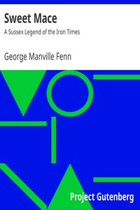 Sweet Mace: A Sussex Legend of the Iron Times by George Manville Fenn