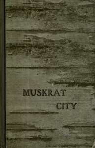 Muskrat City by Henry Abbott