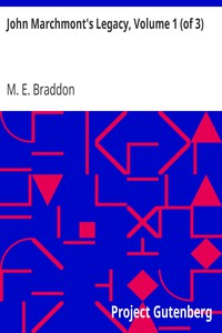 John Marchmont's Legacy, Volume 1 (of 3) by M. E. Braddon