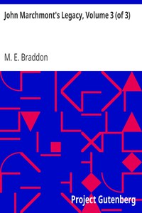 John Marchmont's Legacy, Volume 3 (of 3) by M. E. Braddon