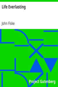 Life Everlasting by John Fiske