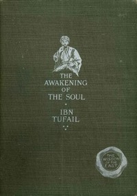 The Awakening of the Soul by Muhammad ibn 'Abd al-Malik Ibn Tufayl