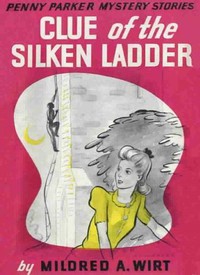 Clue of the Silken Ladder by Mildred A. Wirt