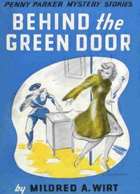 Behind the Green Door by Mildred A. Wirt