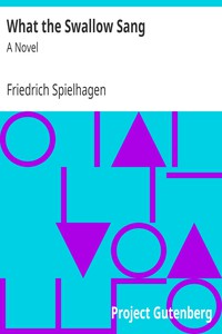 What the Swallow Sang: A Novel by Friedrich Spielhagen