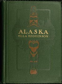 Alaska, the Great Country by Ella Higginson