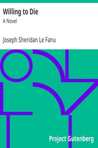 Willing to Die: A Novel by Joseph Sheridan Le Fanu