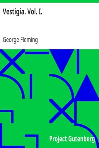 Vestigia. Vol. I. by George Fleming