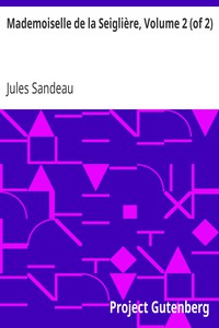 Mademoiselle de la Seiglière, Volume 2 (of 2) by Jules Sandeau