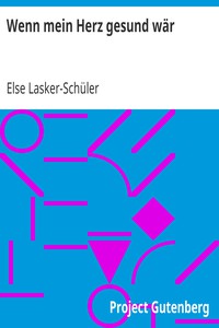 Wenn mein Herz gesund wär by Else Lasker-Schüler