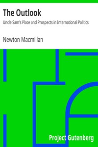The Outlook: Uncle Sam's Place and Prospects in International Politics by Macmillan