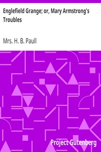 Englefield Grange; or, Mary Armstrong's Troubles by Mrs. H. B. Paull