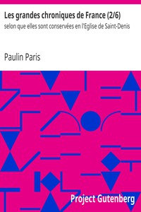 Les grandes chroniques de France (2/6) by Paulin Paris