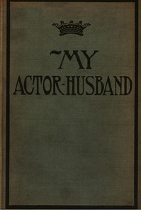 My Actor-Husband: A true story of American stage life by Anonymous