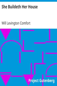 She Buildeth Her House by Will Levington Comfort