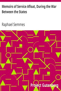 Memoirs of Service Afloat, During the War Between the States by Raphael Semmes