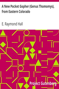 A New Pocket Gopher (Genus Thomomys), from Eastern Colorado by E. Raymond Hall