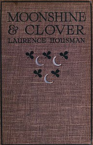 Moonshine &amp; Clover by Laurence Housman