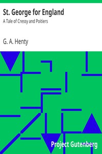 St. George for England: A Tale of Cressy and Poitiers by G. A. Henty