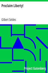 Proclaim Liberty! by Gilbert Seldes