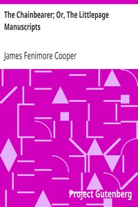 The Chainbearer; Or, The Littlepage Manuscripts by James Fenimore Cooper