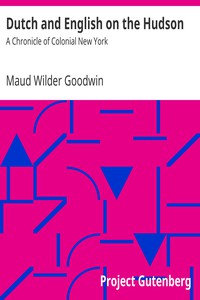 Dutch and English on the Hudson: A Chronicle of Colonial New York by Goodwin