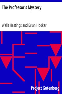 The Professor's Mystery by Wells Hastings and Brian Hooker