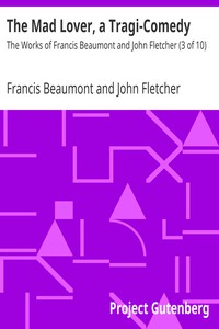 The Mad Lover, a Tragi-Comedy by Francis Beaumont and John Fletcher