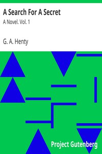 A Search For A Secret: A Novel. Vol. 1 by G. A. Henty