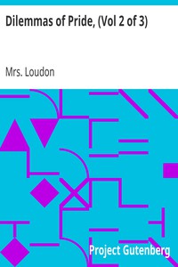 Dilemmas of Pride, (Vol 2 of 3) by Mrs. Loudon