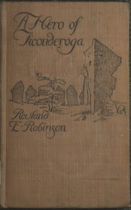 A Hero of Ticonderoga by Rowland Evans Robinson