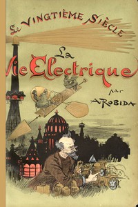 Le Vingtième Siècle: La Vie Électrique by Albert Robida