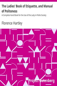 The Ladies' Book of Etiquette, and Manual of Politeness by Florence Hartley