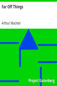 Far Off Things by Arthur Machen