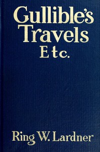 Gullible's Travels, Etc. by Ring Lardner