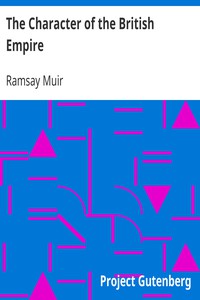 The Character of the British Empire by Ramsay Muir