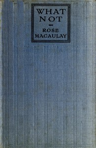 What Not: A Prophetic Comedy by Rose Macaulay