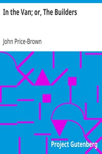 In the Van; or, The Builders by John Price-Brown